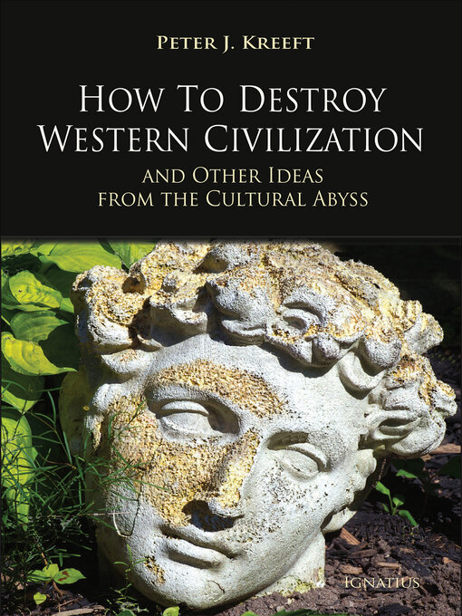 Title details for How to Destroy Western Civilization and Other Ideas from the Cultural Abyss by Peter Kreeft - Available